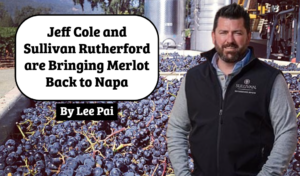 Jeff Cole and Sullivan Rutherford are Bringing Merlot Back to Napa