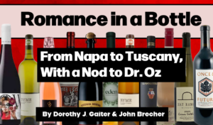 Romance in a Bottle, from Napa to Tuscany, With a Nod to Dr. Oz